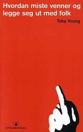 Hvordan miste venner og legge seg ut med folk 9788205363090 Toby Young Brukte bøker