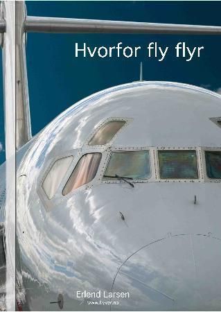 Hvorfor fly flyr 9788299748612 Erlend Larsen Brukte bøker