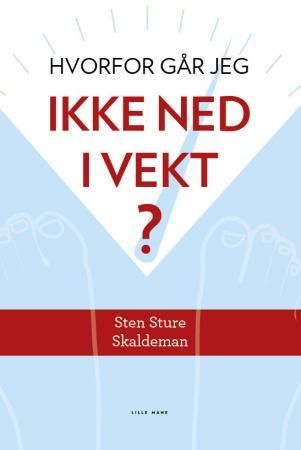 Hvorfor går jeg ikke ned i vekt? 9788292605530 Sten Sture Skaldeman Brukte bøker