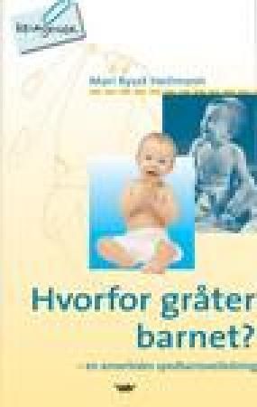 Hvorfor gråter barnet? 9788204086228 Mari Rysst Heilmann Brukte bøker