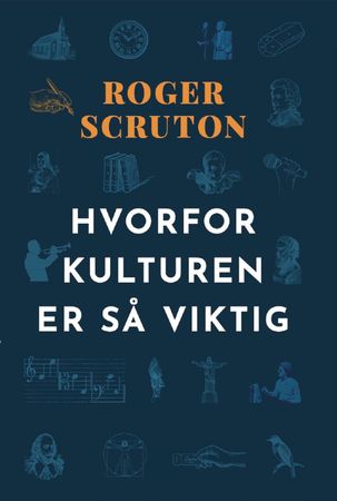 Hvorfor kulturen er så viktig 9788275192453 Roger Scruton Brukte bøker