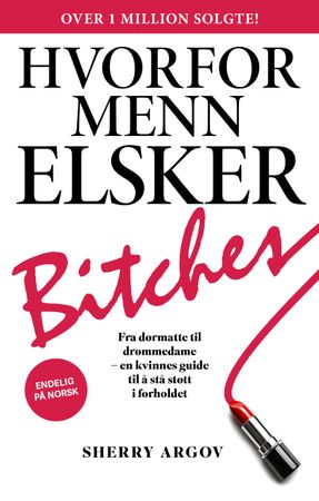 Hvorfor menn elsker bitches 9788234723025 Sherry Argov Brukte bøker