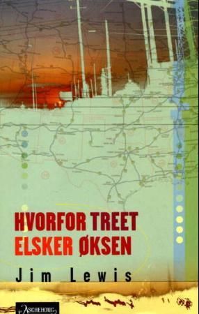 Hvorfor treet elsker øksen 9788203206917 Jim Lewis Brukte bøker