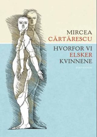 Hvorfor vi elsker kvinnene 9788274882140 Mircea Cartarescu Brukte bøker