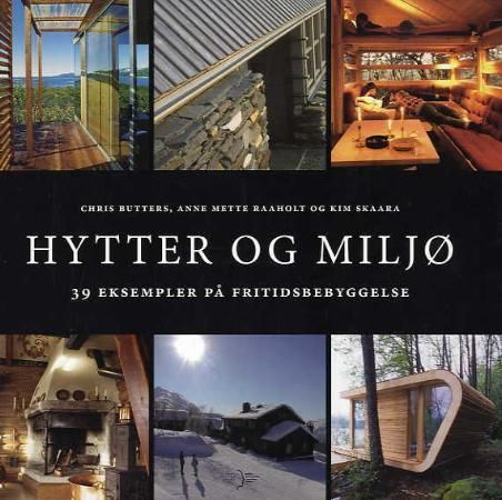 Hytter og miljø 9788244611336 Kim Skaara Chris Butters Anne Mette Raaholt Brukte bøker