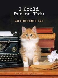 I Could Pee on This: And Other Poems by Cats 9781452110585 Francesco Marciuliano Brukte bøker