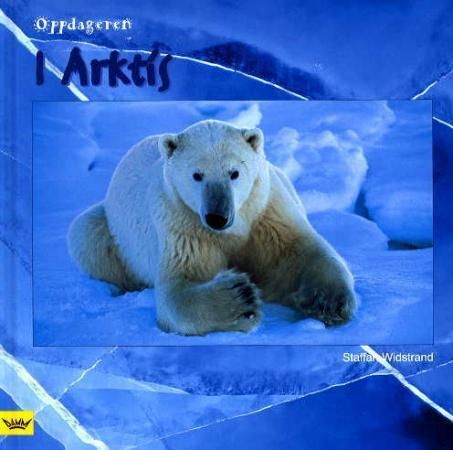 I Arktis 9788251784429 Staffan Widstrand Brukte bøker