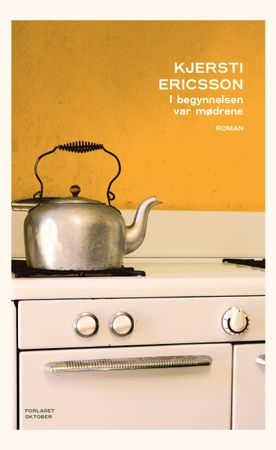 I begynnelsen var mødrene 9788249527786 Kjersti Ericsson Brukte bøker