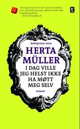 I dag ville jeg helst ikke ha møtt meg selv 9788210052156 Herta Müller Brukte bøker