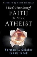 I Don't Have Enough Faith to Be an Atheist 9781581345612 Frank Turek Norman L. Geisler Brukte bøker