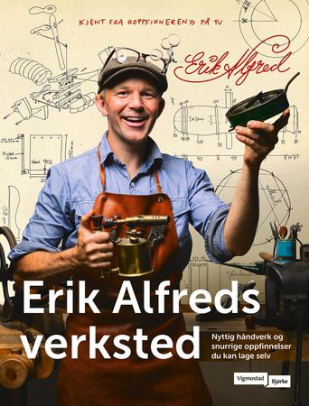 I Erik Alfreds verksted 9788241915215 Erik Alfred Tesaker Brukte bøker