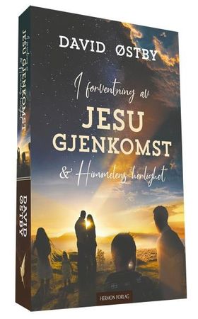 I forventning av Jesu gjenkomst & himmelens herlighet 9788230215555 David Østby Brukte bøker