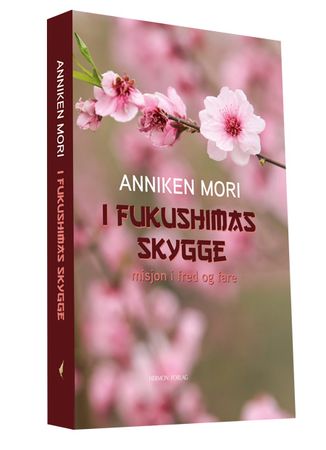 I Fukushimas skygge 9788230216231 Anniken Steineger Mori Brukte bøker