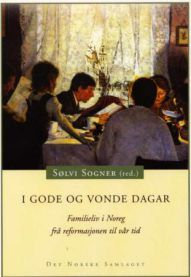 I gode og vonde dagar: familieliv i Noreg frå reformasjonen til vår tid 9788252159103  Brukte bøker