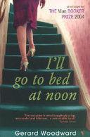 I'll Go to Bed at Noon 9780099286936 Gerard Woodward Brukte bøker