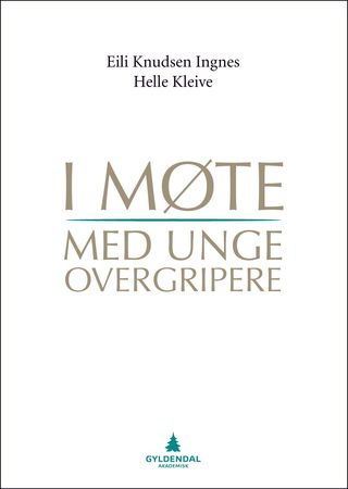 I møte med unge overgripere 9788205407459 Eili Knudsen Ingnes Helle Kleive Brukte bøker