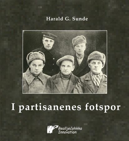 I partisanenes fotspor 9788299699099 Harald G. Sunde Brukte bøker