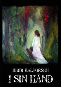 I sin hånd 9788281121522 Heidi Halvorsen Brukte bøker