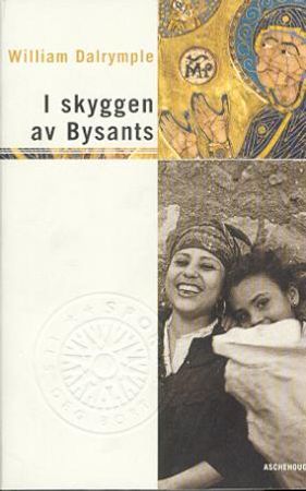 I skyggen av Bysants 9788203204784 William Dalrymple Brukte bøker