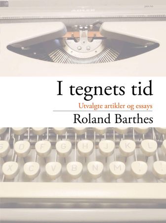 I tegnets tid 9788253038629 Roland Barthes Brukte bøker