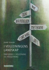 I veiledningens landskap: innføring i veiledning og rådgivning 9788276345100 Kaare Skagen Brukte bøker