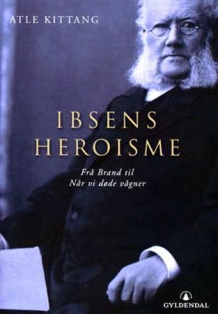 Ibsens heroisme 9788205306332 Atle Kittang Brukte bøker