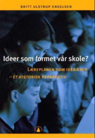 Ideer som formet vår skole?: læreplanen som idébærer - et historisk persp… 9788205315457 Britt Ulstrup Engelsen Brukte bøker