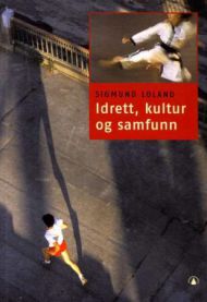 Idrett, kultur og samfunn 9788205301528 Sigmund Loland Brukte bøker