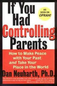 If You Had Controlling Parents: How to Make Peace with Your Past and Take Your Place in the World 9780060929329 Dan Neuharth Brukte bøker