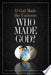 If God Made the Universe, Who Made God? 9780805495805 Holman Bible Editorial Brukte bøker