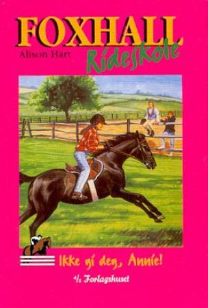 Ikke gi deg, Annie! 9788251105682 Alison Hart Brukte bøker