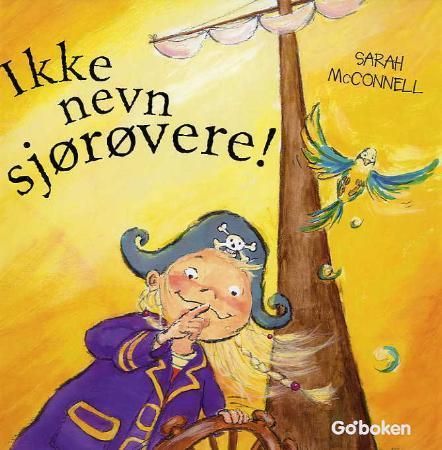 Ikke nevn sjørøvere! 9788230502860 Sarah McConnell Brukte bøker