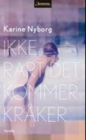 Ikke rart det kommer kråker : noveller 9788203195945 Karine Nyborg Brukte bøker