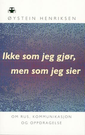Ikke som jeg gjør, men som jeg sier 9788251838818 Øystein Henriksen Brukte bøker
