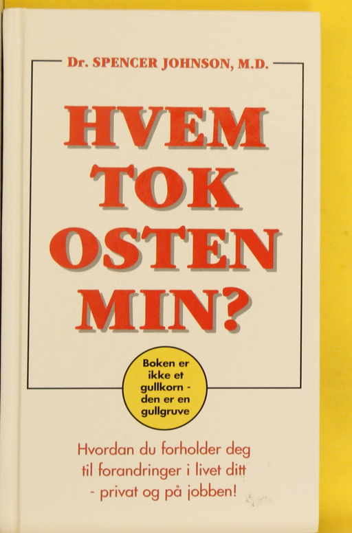 Hvem tok osten min?: hvordan du forholder deg til forandringer i livet ditt -… (Innbundet) - Bokia.no
