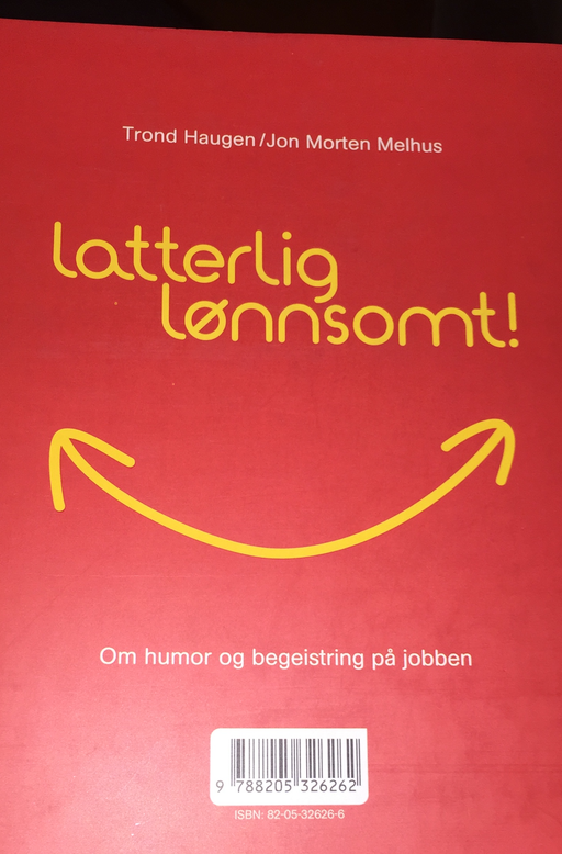 Latterlig lønnsomt!: om humor og begeistring på jobben - Bokia.no