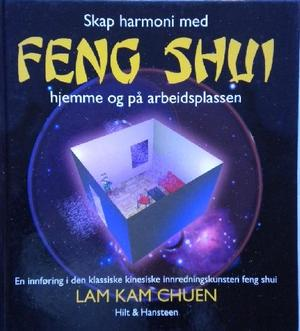 Skap harmoni med feng shui hjemme og på arbeidsplassen (Innbundet) - Bokia.no