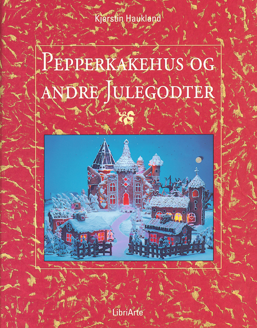 Pepperkakehus og andre julegodter (Innbundet) - Bokia.no