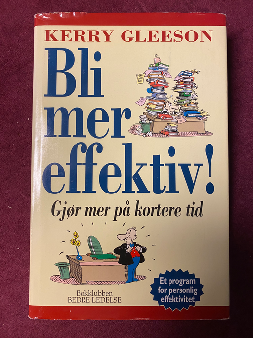 Bli mer effektiv!: gjør mer på kortere tid (Innbundet) - Bokia.no
