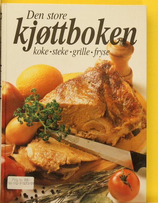 Den store kjøttboken: koke, steke, grille, fryse (Innbundet) - Bokia.no