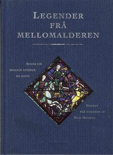 Legender frå mellomalderen: soger om heilage kvinner og menn (Innbundet) - Bokia.no
