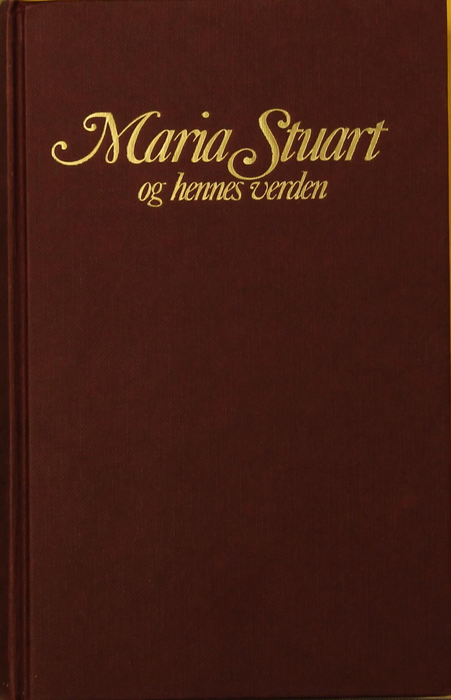 Maria Stuart og hennes verden (Innbundet) - Bokia.no