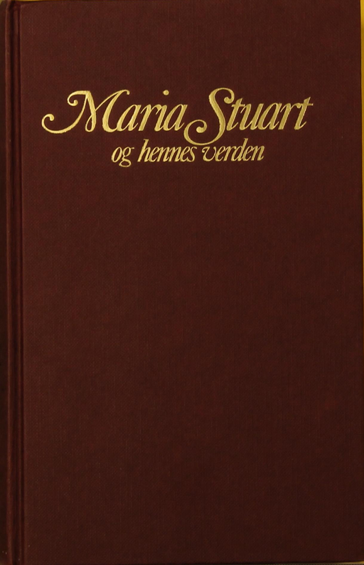 Maria Stuart og hennes verden (Innbundet) - Bokia.no
