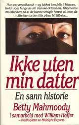 Innbundet memoarbok med tittelen "Ikke uten min datter" av Cappelen Damm AS, viser omslaget med tittel og forfatter.