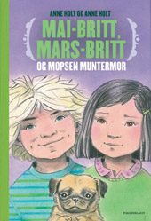 Mai-Britt, Mars-Britt og mopsen Muntermor - Bokia.no