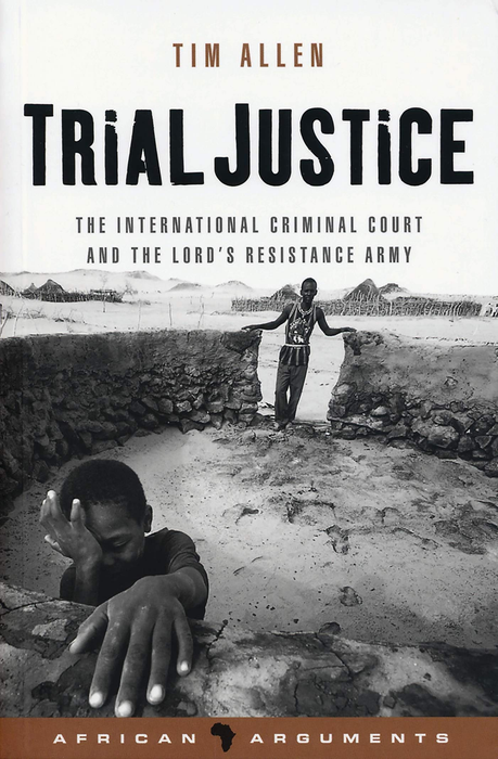 Trial Justice: The International Criminal Court and the Lord's Resistance Army (Pocket) - Bokia.no