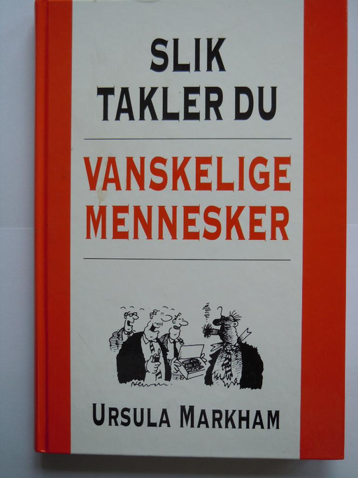 Slik takler du vanskelige mennesker (Innbundet) - Bokia.no