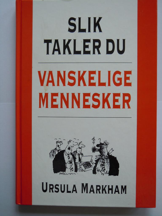 Slik takler du vanskelige mennesker (Innbundet) - Bokia.no