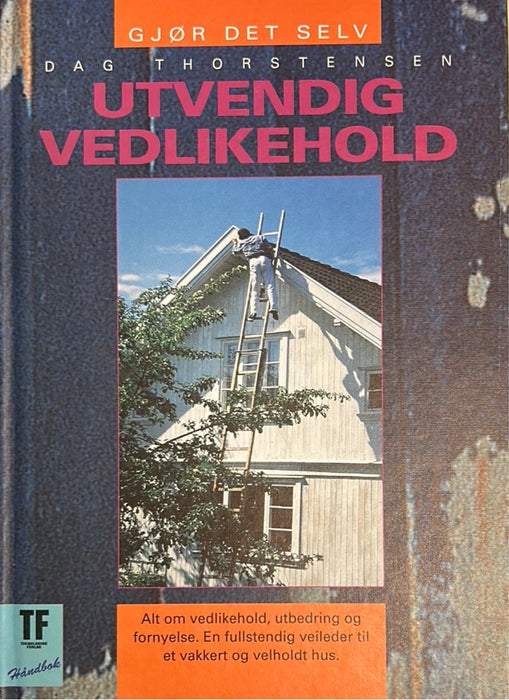 Utvendig vedlikehold: en fullstendig veileder til et vakkert og velholdt hus,… (Innbundet) - Bokia.no
