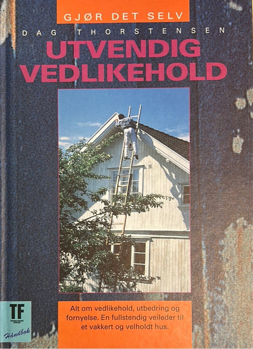Utvendig vedlikehold: en fullstendig veileder til et vakkert og velholdt hus,… (Innbundet) - Bokia.no